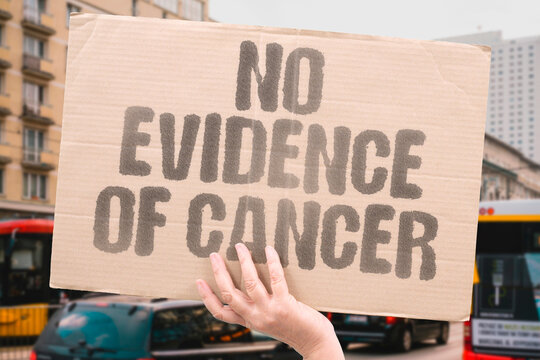 "No Evidence Of Cancer" No evidence of disease is the clinical phrase used when imaging and tests show no detectable cancer remaining. CANCER. NED. DETECT. CLINICAL. SCANS.