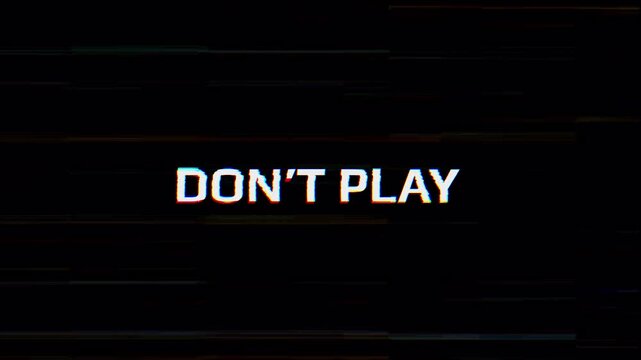 Don't Play animation moving text with glitch effects and RGB colors. 4K videos.