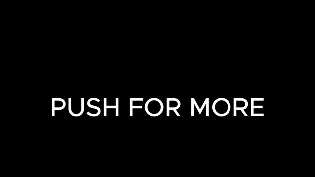 Text overlay reading push for more appears in white letters against a stark solid black background.