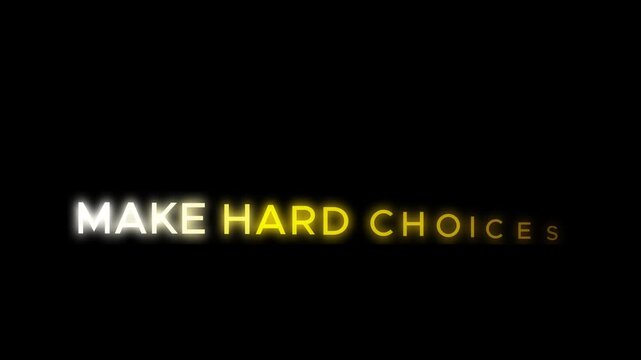 Text typography displays the motivational message make hard choices in a vibrant glowing yellow font.
