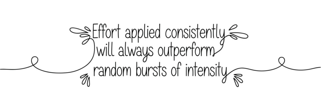 Hand lettered quote about consistent effort on white background, none editable stroke