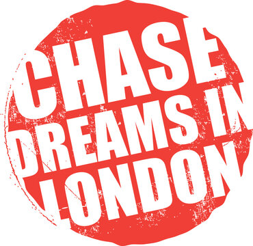 Chase Dreams In London. Motivational Words Vector Rubber Stamp.