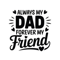 Obraz premium A heartfelt typographic design declaring dad forever my friend with hearts