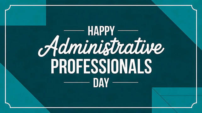 A graphic design celebrating Administrative Professionals Day with a teal background