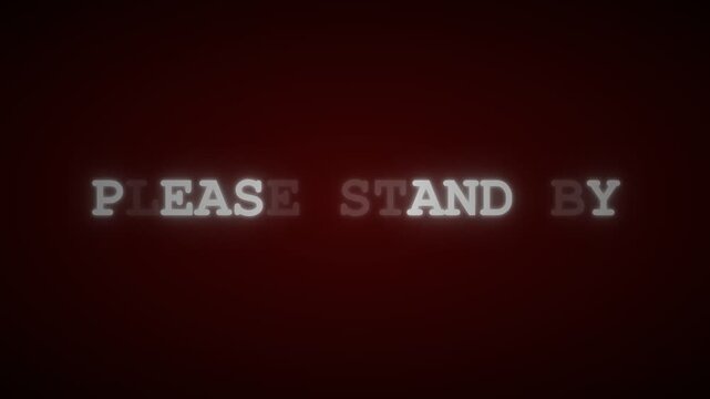 Please Stand By - Vintage Red Neon Text Animation
