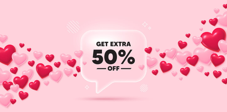 Extra discount glass speech bubble. 3d hearts pink background. Get Extra 50 percent off Sale. Discount offer price sign. Special offer symbol. Save 50 percentages. Valentines day greeting card. Vector