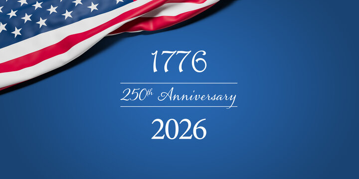 The wrinkled flag of the USA draped onto a flat blue plane with the text "1776 250th Anniversary 2026" - Independence Day