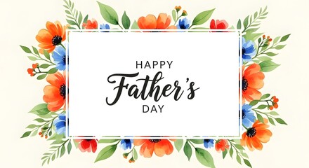 Fototapeta premium Happy father's day watercolor floral frame for dad's special day