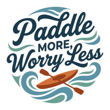 Creative Paddle Typography Vector Design, Kayaking Quote Lettering Illustration, kayak quote 