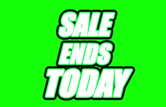 Sale ends today animated text on green screen, retail promotion marketing title, limited time offer discount banner