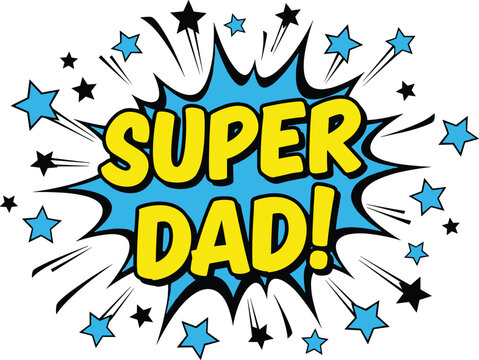 Super Dad Comic Style Typography Design with Explosion Burst Stars Pop Art Fathers Day Vector Illustration
