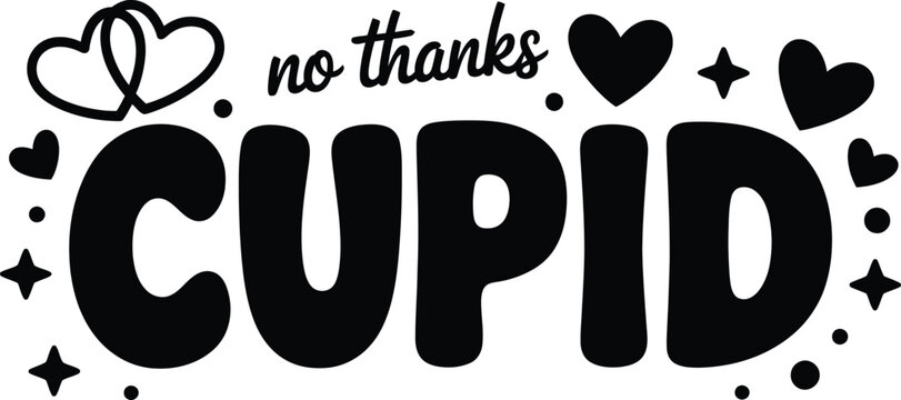 No thanks cupid anti Valentine's Day vector illustration with hearts for humorous t-shirt design