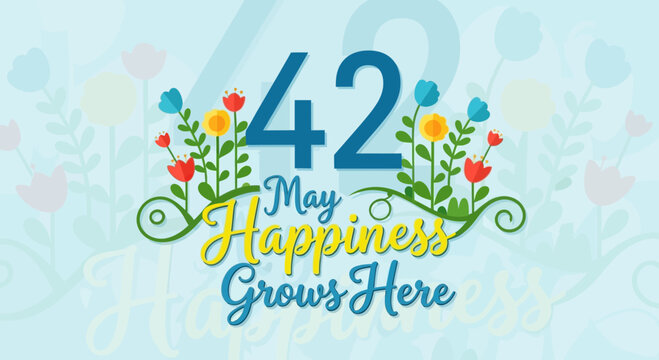 42nd Birthday Celebration with Flowers and "Happiness Grows Here" Text