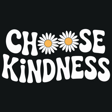 Choose kindness inspirational quote with daisy flower eyes and bold groovy white lettering