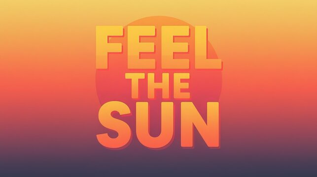 Vibrant Retro Feel the Sun Typography Poster with Warm Sunset Gradient Background