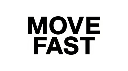 Obraz premium Bold Move Fast Typography Poster - Minimalist Motivational Quote Design on White Background