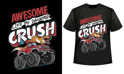 Awesome Like My Daughter Crush – Funny Dinosaur Monster Truck Graphic T-Shirt.Show off your pride and sense of humor with this bold “Awesome Like My Daughter Crush” graphic t-shirt. Featuring a roarin © md