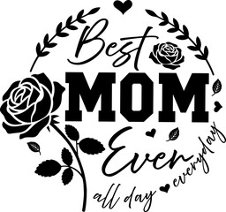 Fototapeta premium Best Mom Ever Rose SVG, Mother's Day Floral Svg