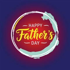Fototapeta premium Happy Fathers Day handwritten text inside a brush stroke circle celebration greeting