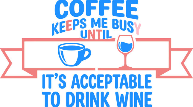Funny coffee and wine quote vector, humorous beverage typography with cup and glass icons, blue and pink cafe lettering for t-shirt design