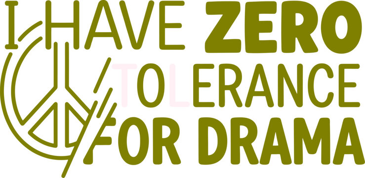 Zero Tolerance for Drama typography vector, olive green peace sign graphic, inspirational quote for apparel design, minimalist text art