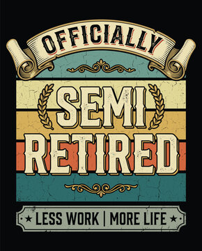 Officially Semi Retired | Less Work, More Life | Vintage Retro Typography Design"