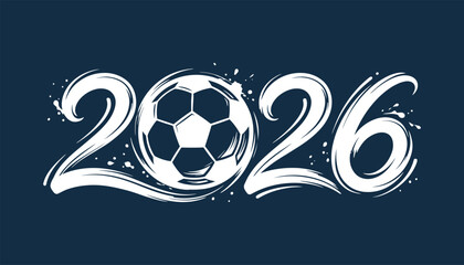 Fototapeta premium A soccer ball in the zero of the year 2026 And FIFA World Cup 2026, FIFA World Cup, World Cup.