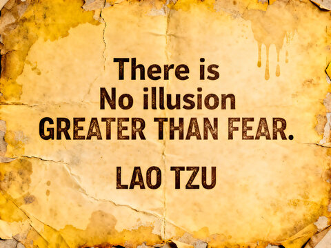 Vintage parchment paper with Lao Tzu quote, ancient philosophy message about fear and illusion, weathered yellow paper texture for wisdom and mindfulness isolated on White Background