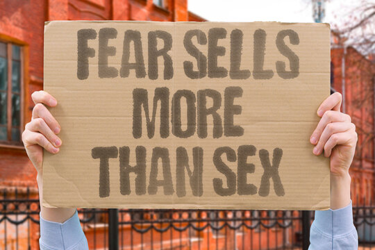 "Fear Sells More Than Sex" Anxiety-based media content and marketing consistently outperforms explicit content. SELL. FEAR. MARKET. MEDIA. INCOME.