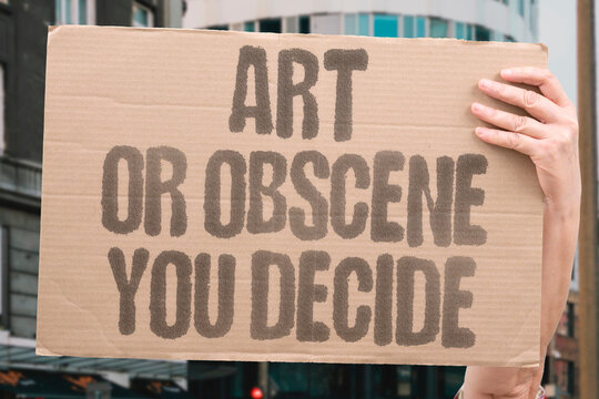 "Art Or Obscene You Decide" Cultural and legal definitions of obscenity shift across eras and jurisdictions making. ART. NUDE. LAW. CULTURE. DEFINE.