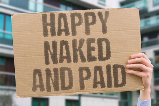 "Happy Naked And Paid" Combining personal comfort with profitable self-expression is an increasingly viable career path for independent creators. NUDE. INCOME. EARN. CREATOR. BODY.
