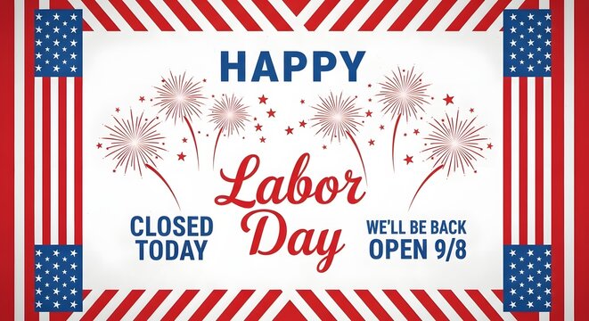 Happy labor day closed today sign with fireworks and american flag elements isolated on white background