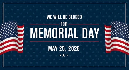 We will be closed for memorial day may 25 2026 sign