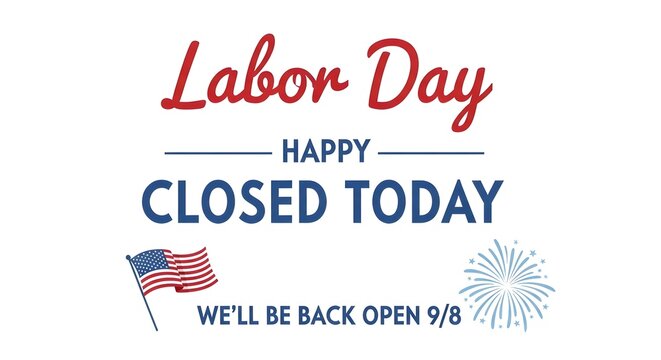 Labor day happy closed today sign with american flag and fireworks