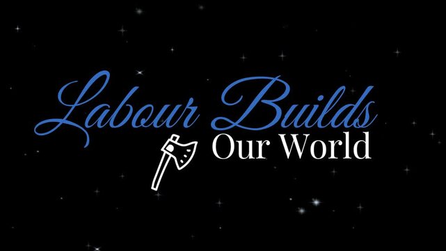 A motivational poster with the phrase labour builds our world in blue and white text on a starry black background with a hammer icon
