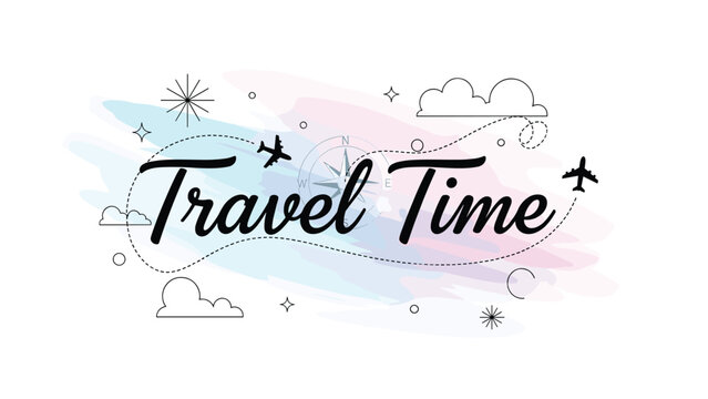 Inspirational travel time text art with cursive calligraphy surrounded by stylized airplanes and clouds over a soft watercolor wash.
