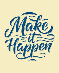 Fototapeta premium Make It Happen Motivational Typography Design.