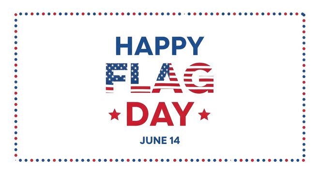 Happy Flag Day June 14 text with American flag elements and patriotic border.