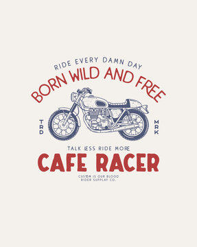 Vintage Cafe Racer Motorcycle Born Wild and Free.
