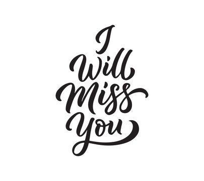 I will miss you  handwritten text  typography  phrase  words  quote
