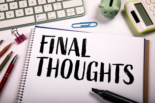 Final Thoughts Text on Notebook with Office Desk Business Concept
