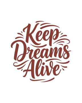 Keep Dreams Alive inspirational quote in elegant handwritten typ