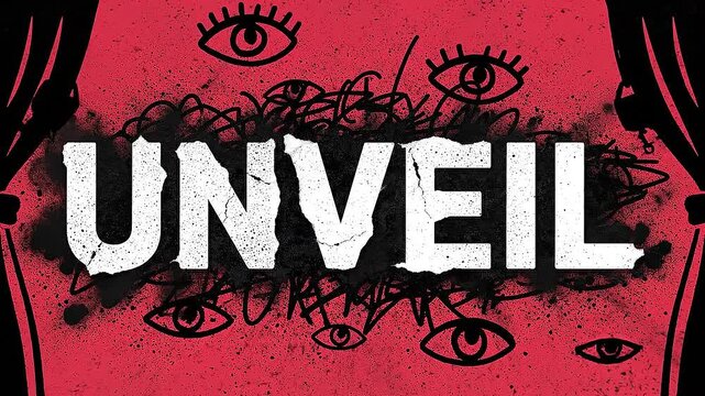 A dramatic video showcasing a bold graphic design with the word UNVEIL and multiple eyes in the background.