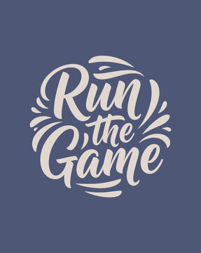 Inspirational Typography Design Run the Game.