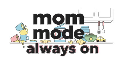 Obraz premium Mom Mode Always On