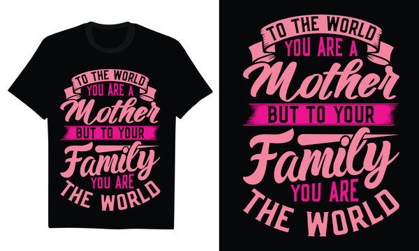 To The World You Are A Mother But To Your Family You Are The World - Mom You Are The World, Mother's Day Sublimation, Mom Shirt, Floral Mom Clipart, Mother's Day Gift, Glitter Print Mom