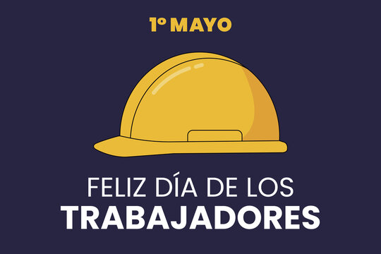 1 de mayo feliz d&iacute;a de los trabajadores