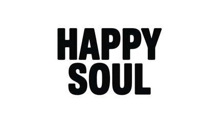 Fototapeta premium Happy Soul Black Text Typography on White Background