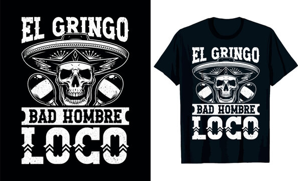 El Gringo bad hombre loco t-shirt design