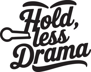 Obraz premium Hold Less Drama text with subtle heart and spoon graphic for a lighthearted concept